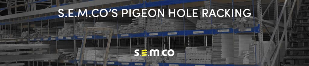 Pigeon Hole Racking manufactured, designed and installed by S.E.M.CO – UK Suppliers of heavy-duty warehouse and Yard Racking