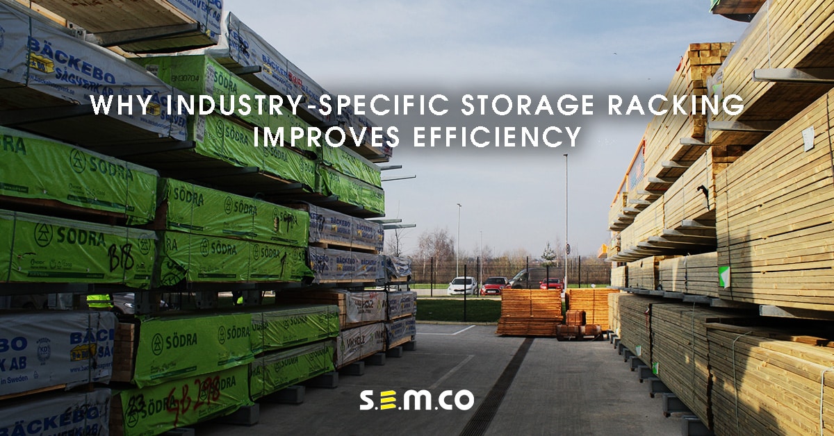 Why Industry-specific storage racking improves efficiency - a blog post by S.E.M.CO