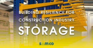 Building Resilience for Construction Industry Storage - A Blog post by S.E.M.CO