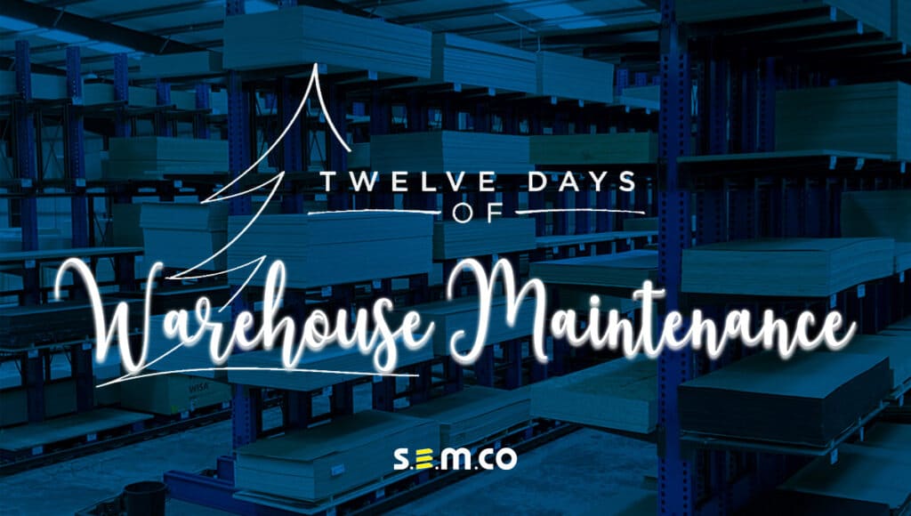 12 Days of warehouse maintenance - a blog post by S.E.M.CO
