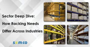 Sector deep dive: how racking needs differ across industries - a blog post by S.E.M.CO