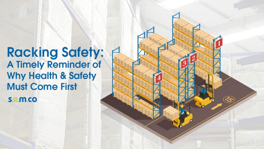 Racking Safety: a timely reminder of why health and safety must come first - a blog post from S.E.M.CO