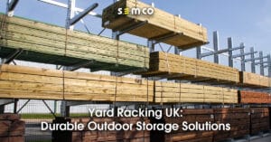 Yard Racking UK: Durable Outdoor Storage Solutions - a blog post by S.E.M.CO