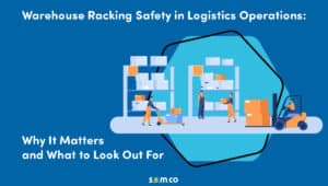 Warehouse racking safety in logistics operations: why it matters and what to look out for